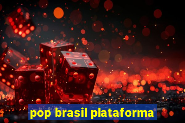 pop brasil plataforma